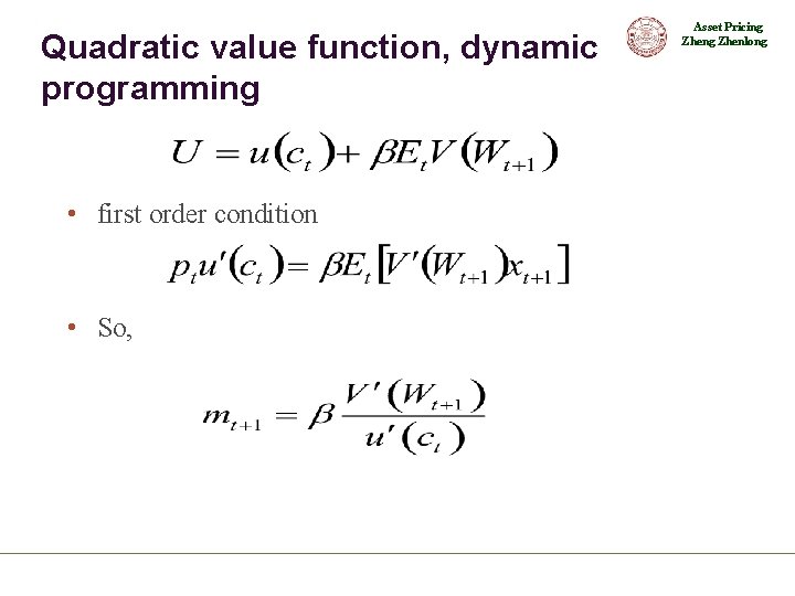 Quadratic value function, dynamic programming • first order condition • So, Asset Pricing Zhenlong