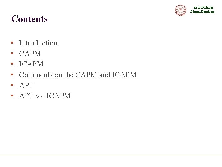 Asset Pricing Zhenlong Contents • • • Introduction CAPM ICAPM Comments on the CAPM