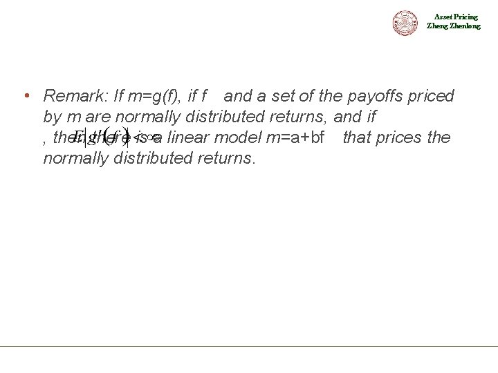 Asset Pricing Zhenlong • Remark: If m=g(f), if f and a set of the