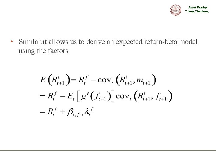 Asset Pricing Zhenlong • Similar, it allows us to derive an expected return-beta model