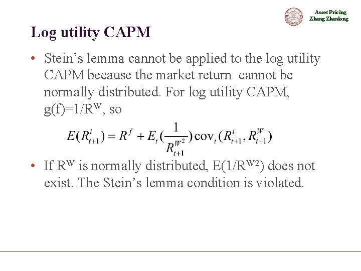 Asset Pricing Zhenlong Log utility CAPM • Stein’s lemma cannot be applied to the