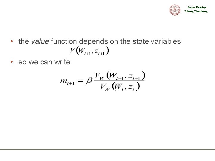 Asset Pricing Zhenlong • the value function depends on the state variables • so