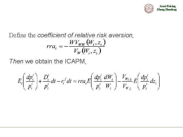 Asset Pricing Zhenlong Define the coefficient of relative risk aversion, Then we obtain the