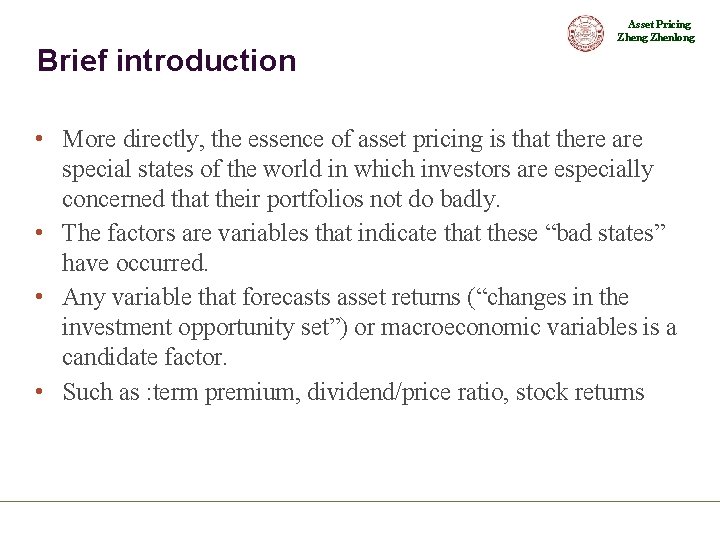 Asset Pricing Zhenlong Brief introduction • More directly, the essence of asset pricing is