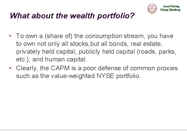 Asset Pricing Zhenlong What about the wealth portfolio? • To own a (share of)