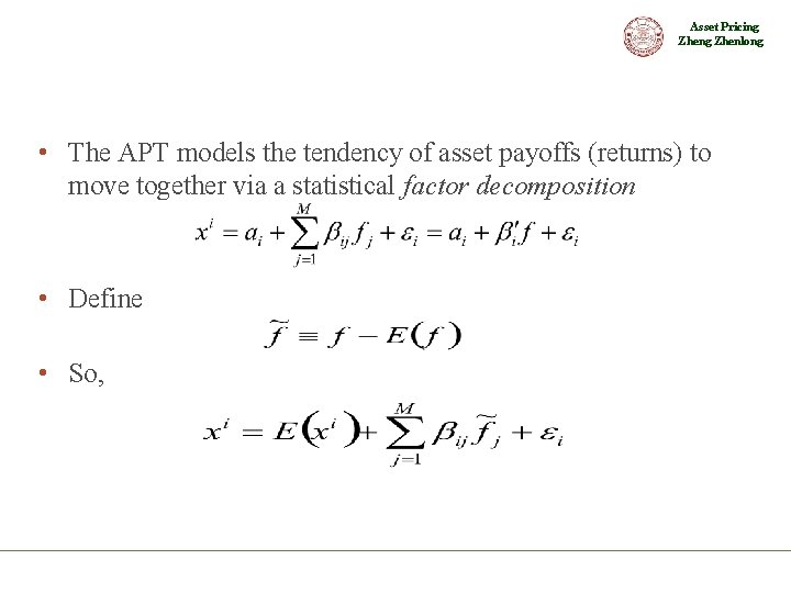 Asset Pricing Zhenlong • The APT models the tendency of asset payoffs (returns) to