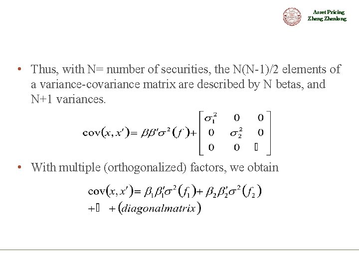 Asset Pricing Zhenlong • Thus, with N= number of securities, the N(N-1)/2 elements of