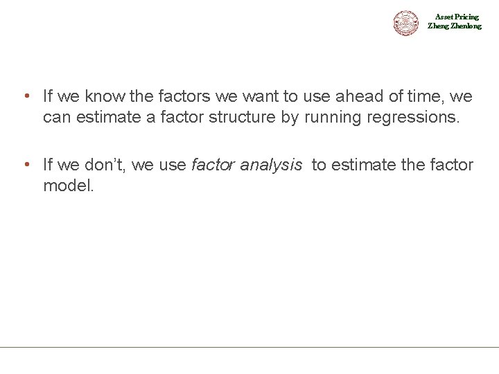 Asset Pricing Zhenlong • If we know the factors we want to use ahead