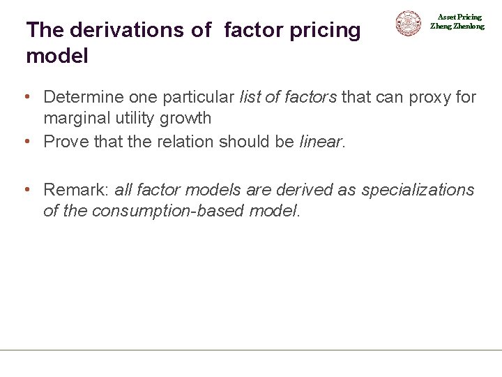 The derivations of factor pricing model Asset Pricing Zhenlong • Determine one particular list