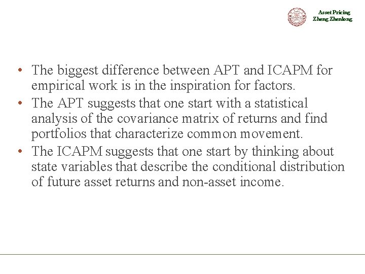 Asset Pricing Zhenlong • The biggest difference between APT and ICAPM for empirical work