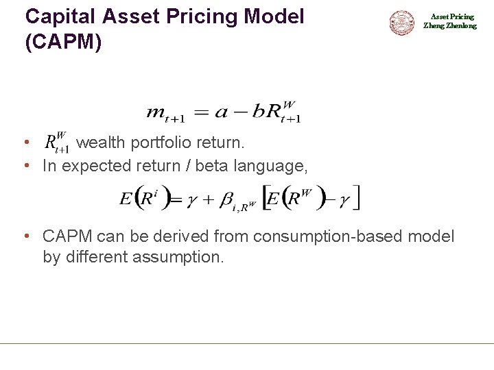 Capital Asset Pricing Model (CAPM) Asset Pricing Zhenlong • wealth portfolio return. • In