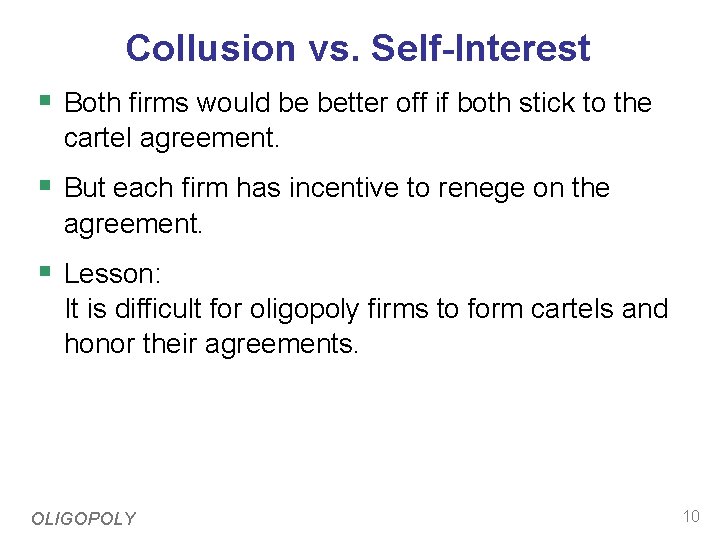 Collusion vs. Self-Interest § Both firms would be better off if both stick to