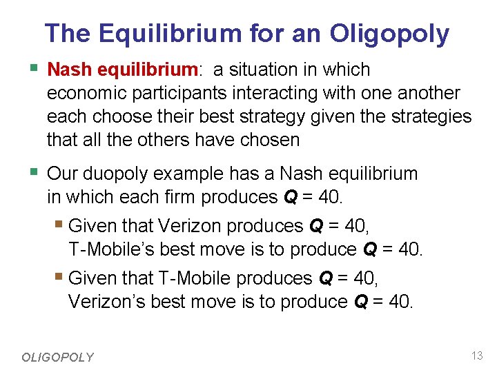 The Equilibrium for an Oligopoly § Nash equilibrium: a situation in which economic participants