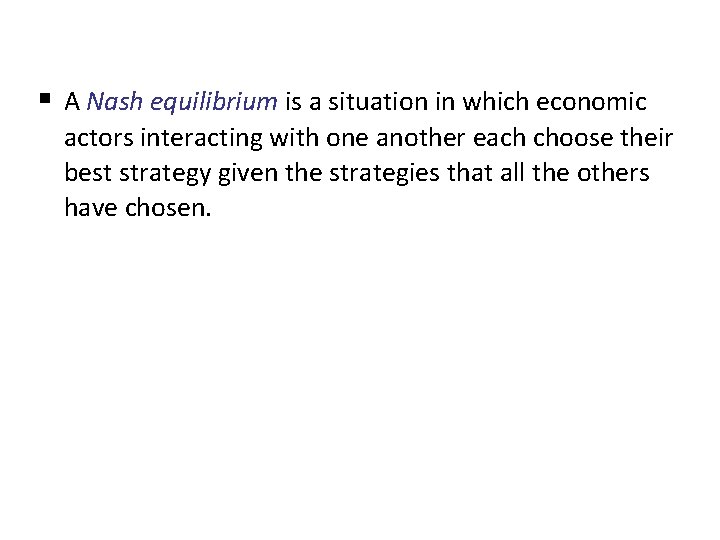 The Equilibrium for an Oligopoly § A Nash equilibrium is a situation in which