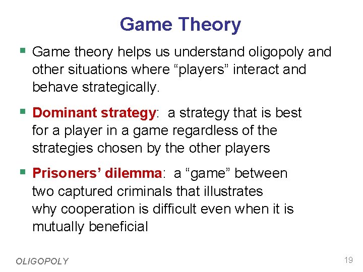 Game Theory § Game theory helps us understand oligopoly and other situations where “players”