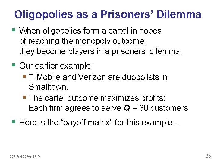 Oligopolies as a Prisoners’ Dilemma § When oligopolies form a cartel in hopes of