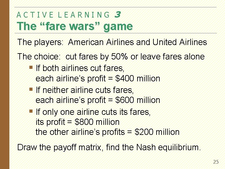 ACTIVE LEARNING 3 The “fare wars” game The players: American Airlines and United Airlines