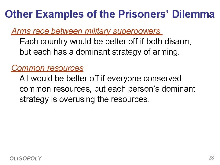 Other Examples of the Prisoners’ Dilemma Arms race between military superpowers Each country would