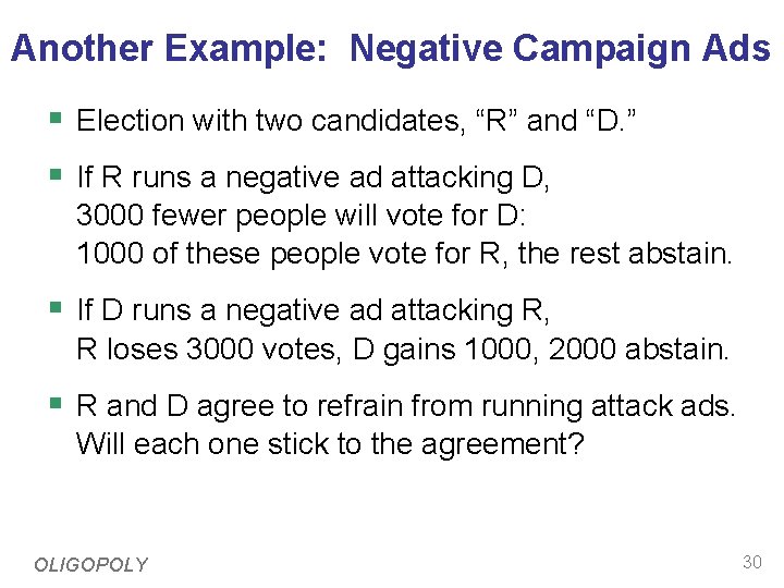Another Example: Negative Campaign Ads § Election with two candidates, “R” and “D. ”