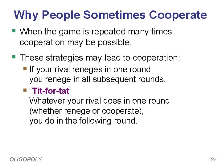 Why People Sometimes Cooperate § When the game is repeated many times, cooperation may