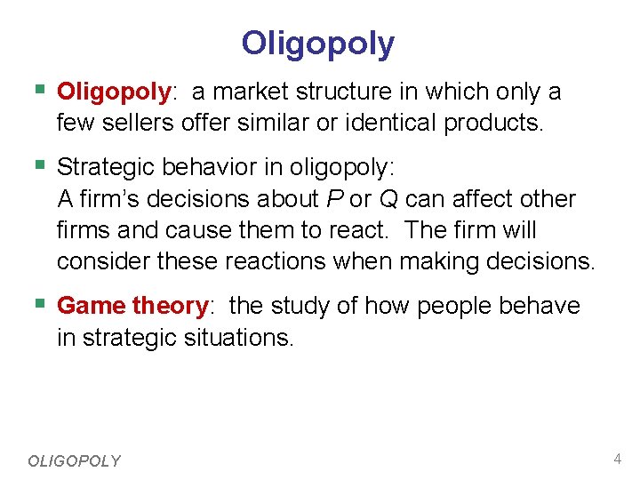 Oligopoly § Oligopoly: a market structure in which only a few sellers offer similar