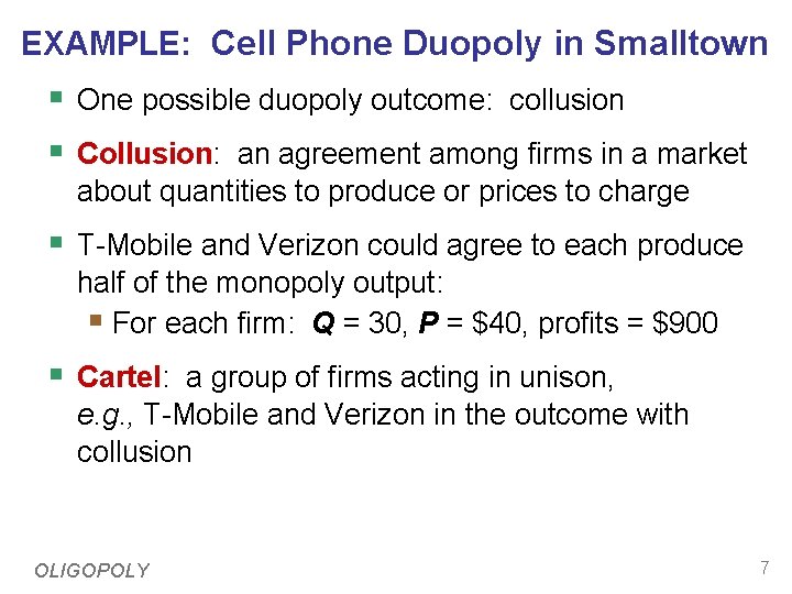 EXAMPLE: Cell Phone Duopoly in Smalltown § One possible duopoly outcome: collusion § Collusion: