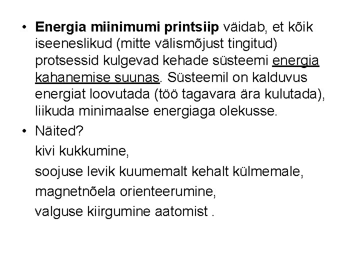  • Energia miinimumi printsiip väidab, et kõik iseeneslikud (mitte välismõjust tingitud) protsessid kulgevad