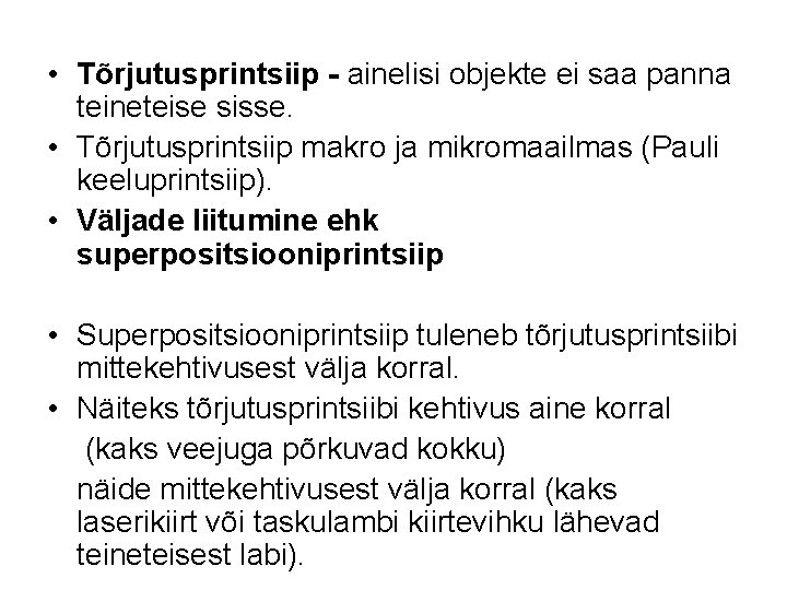  • Tõrjutusprintsiip - ainelisi objekte ei saa panna teineteise sisse. • Tõrjutusprintsiip makro