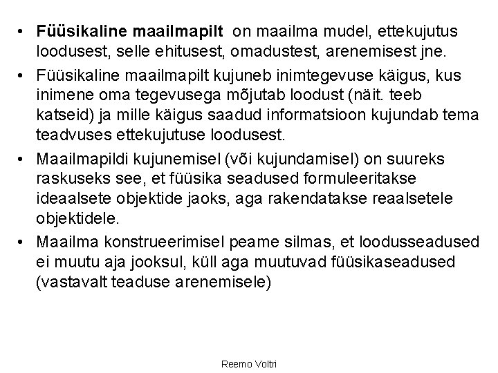  • Füüsikaline maailmapilt on maailma mudel, ettekujutus loodusest, selle ehitusest, omadustest, arenemisest jne.