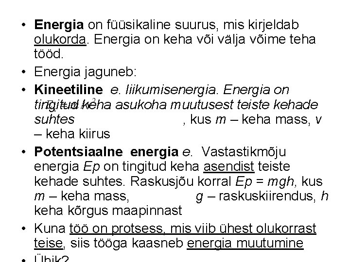  • Energia on füüsikaline suurus, mis kirjeldab olukorda. Energia on keha või välja