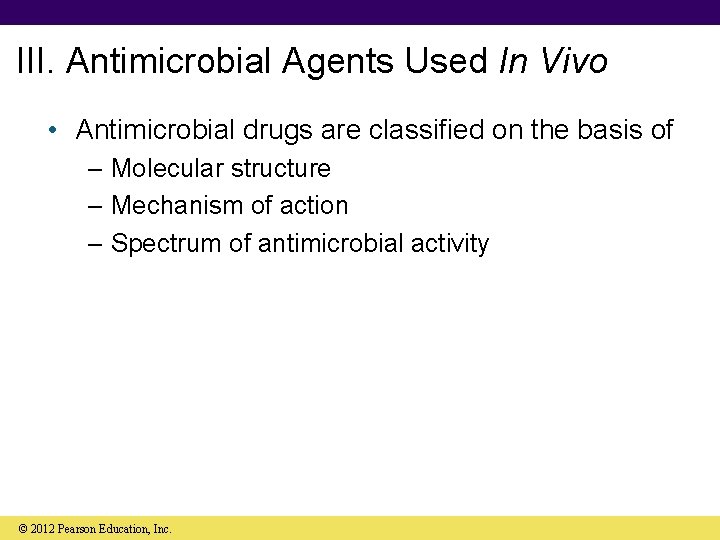 III. Antimicrobial Agents Used In Vivo • Antimicrobial drugs are classified on the basis