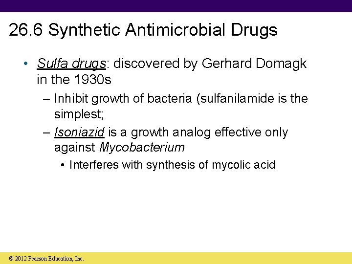 26. 6 Synthetic Antimicrobial Drugs • Sulfa drugs: discovered by Gerhard Domagk in the