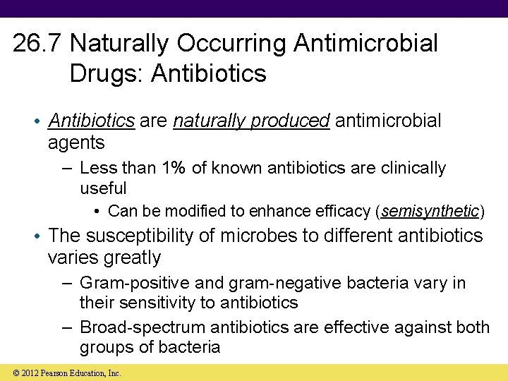 26. 7 Naturally Occurring Antimicrobial Drugs: Antibiotics • Antibiotics are naturally produced antimicrobial agents