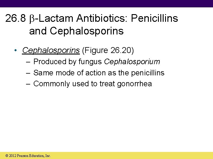 26. 8 -Lactam Antibiotics: Penicillins and Cephalosporins • Cephalosporins (Figure 26. 20) – Produced