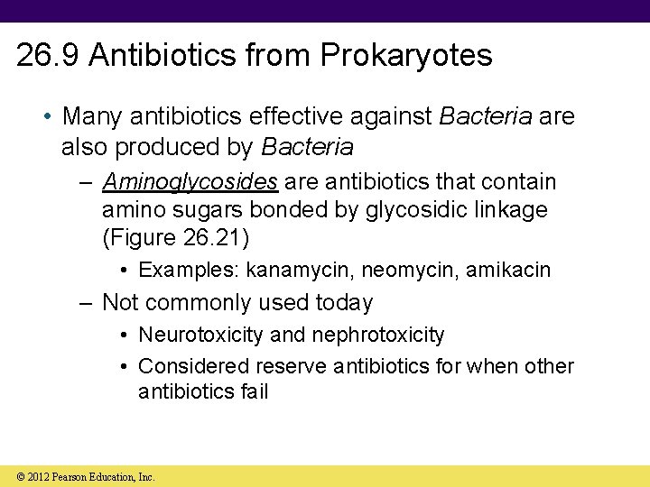 26. 9 Antibiotics from Prokaryotes • Many antibiotics effective against Bacteria are also produced