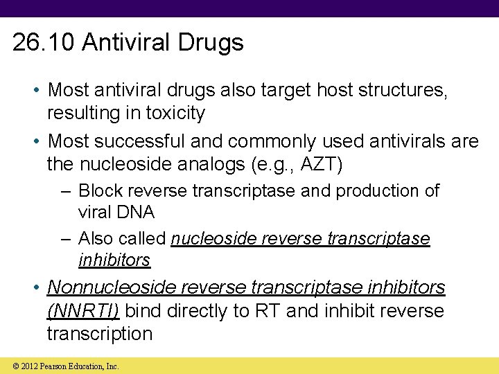 26. 10 Antiviral Drugs • Most antiviral drugs also target host structures, resulting in