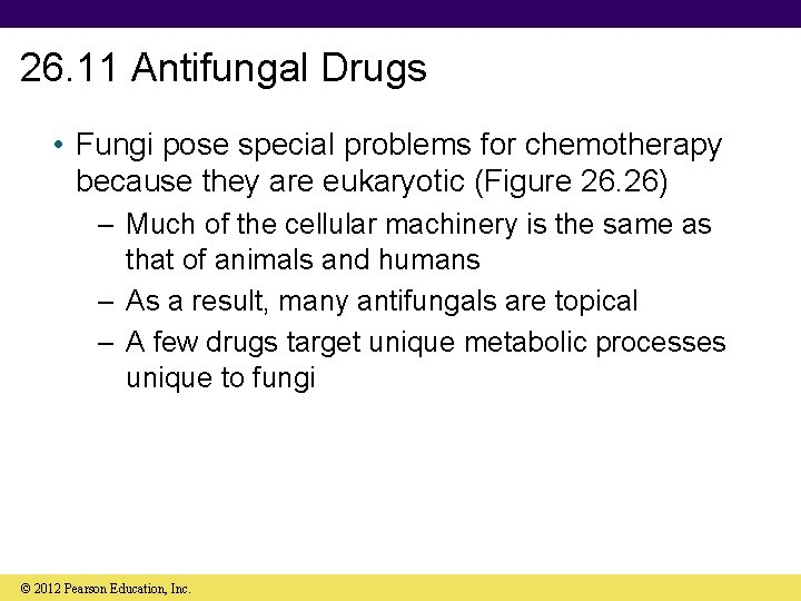 26. 11 Antifungal Drugs • Fungi pose special problems for chemotherapy because they are