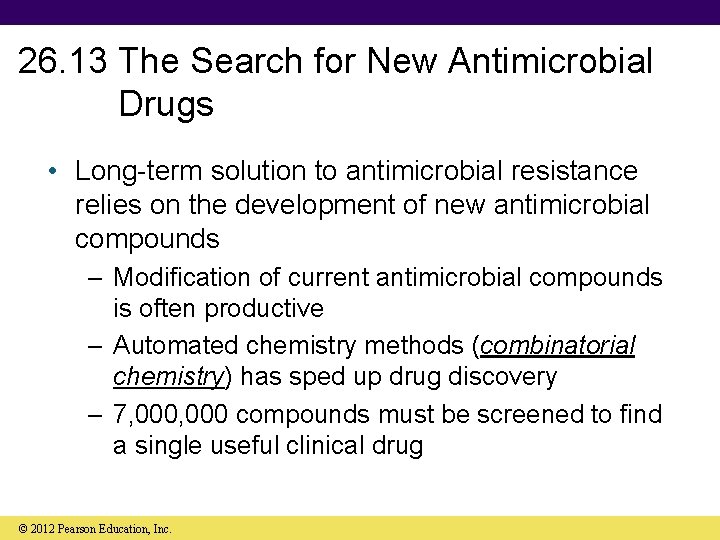 26. 13 The Search for New Antimicrobial Drugs • Long-term solution to antimicrobial resistance