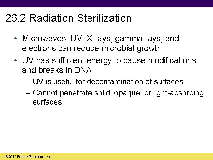 26. 2 Radiation Sterilization • Microwaves, UV, X-rays, gamma rays, and electrons can reduce