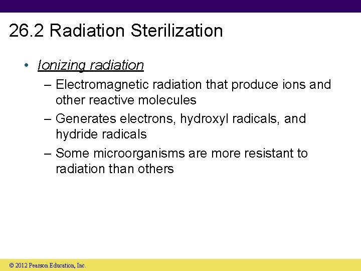 26. 2 Radiation Sterilization • Ionizing radiation – Electromagnetic radiation that produce ions and