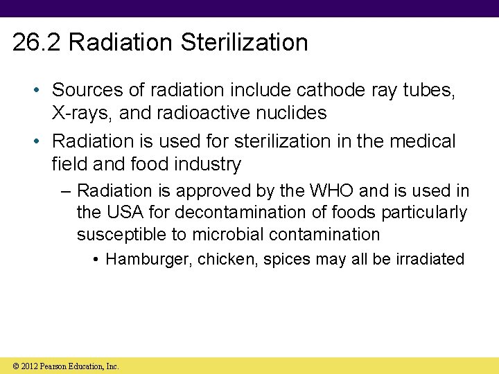 26. 2 Radiation Sterilization • Sources of radiation include cathode ray tubes, X-rays, and