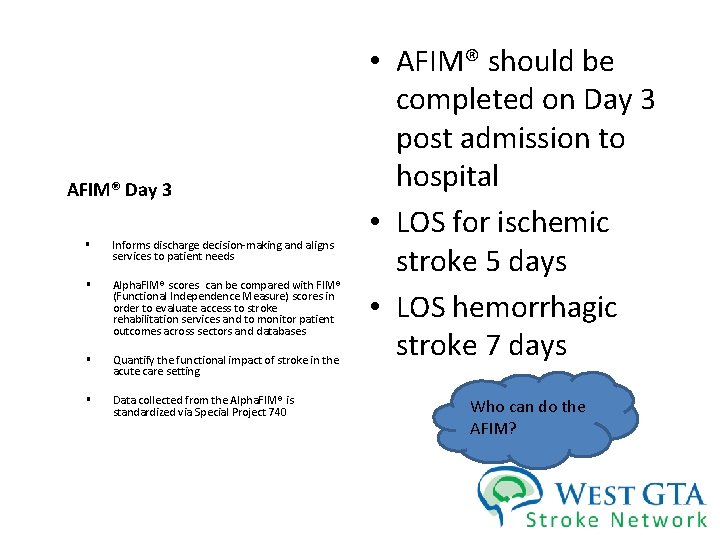 AFIM® Day 3 § Informs discharge decision-making and aligns services to patient needs §