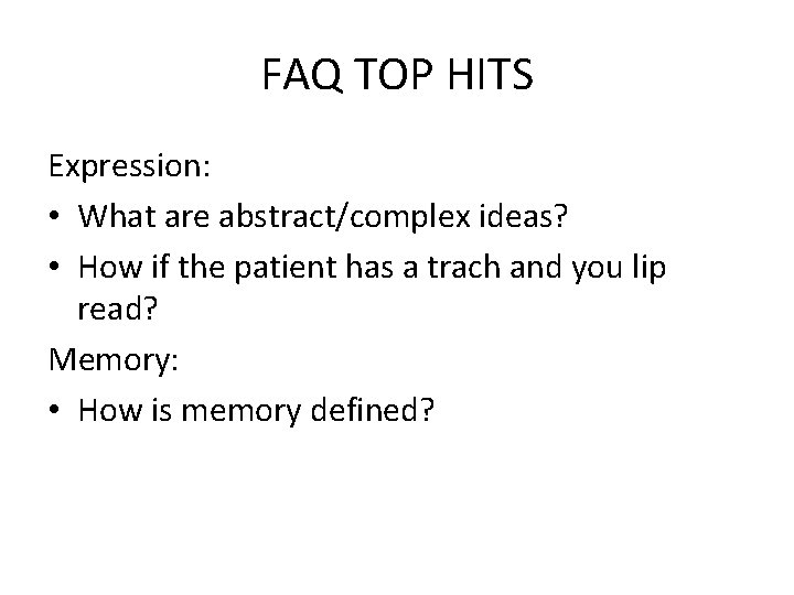 FAQ TOP HITS Expression: • What are abstract/complex ideas? • How if the patient