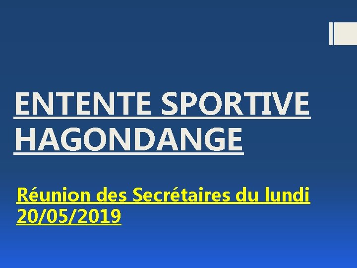 ENTENTE SPORTIVE HAGONDANGE Réunion des Secrétaires du lundi 20/05/2019 