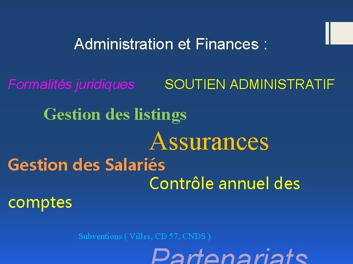 Administration et Finances : Formalités juridiques SOUTIEN ADMINISTRATIF Gestion des listings Assurances Gestion des