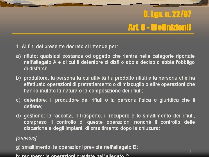 D. Lgs. n. 22/97 Art. 6 - (Definizioni) 1. Ai fini del presente decreto