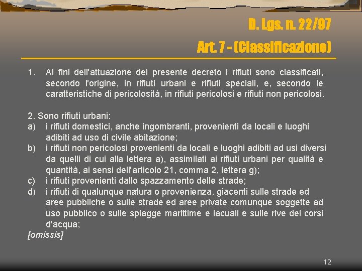 D. Lgs. n. 22/97 Art. 7 - (Classificazione) 1. Ai fini dell'attuazione del presente