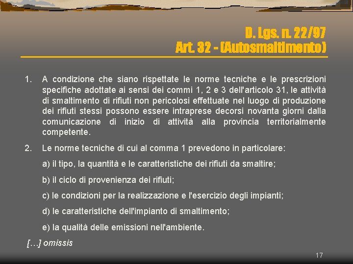 D. Lgs. n. 22/97 Art. 32 - (Autosmaltimento) 1. A condizione che siano rispettate