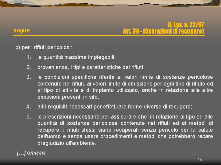 D. Lgs. n. 22/97 Art. 33 - (Operazioni di recupero) segue b) per i