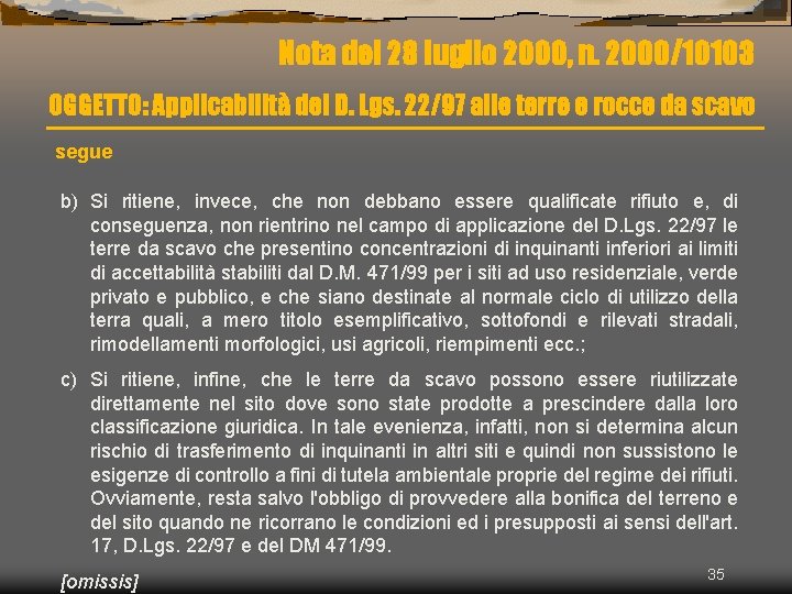 Nota del 28 luglio 2000, n. 2000/10103 OGGETTO: Applicabilità del D. Lgs. 22/97 alle